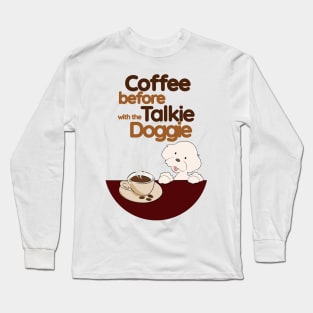 Coffee before Talkie Long Sleeve T-Shirt